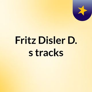 Fritz Disler D.'s tracks