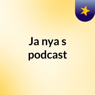 Ja'nya's podcast