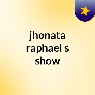 jhonata raphael's show