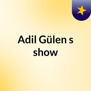Adil Gülen's show