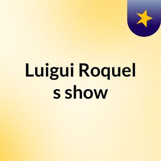 Luigui Roquel's show