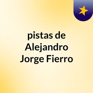 pistas de Alejandro Jorge Fierro
