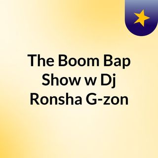 The Boom Bap Show w/ Dj Ronsha & G-zon