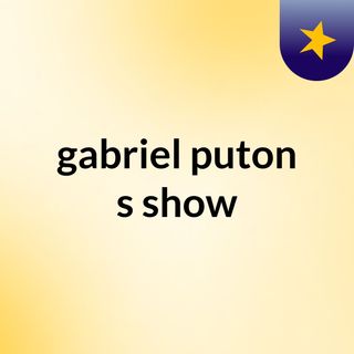 gabriel puton's show