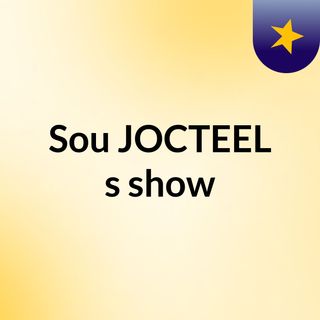 Sou JOCTEEL's show