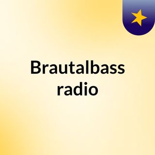 Brautalbass radio