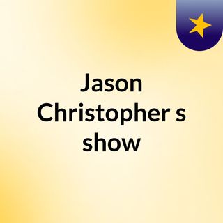 Jason Christopher's show