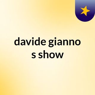 davide gianno''s show