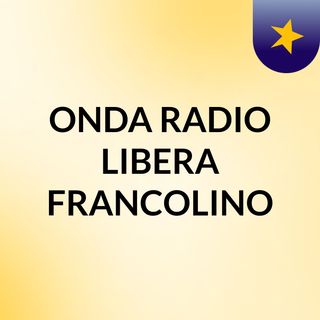 ONDA RADIO LIBERA FRANCOLINO