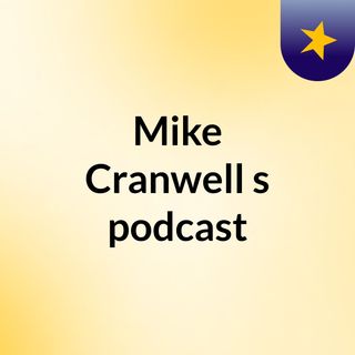 Mike Cranwell's podcast