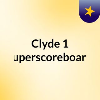 clyde 1 superscoreboard