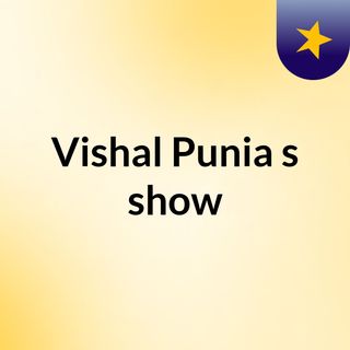 Vishal Punia's show