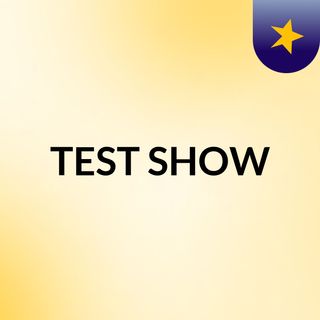 TEST SHOW