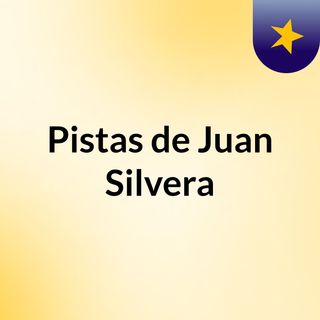 Pistas de Juan Silvera