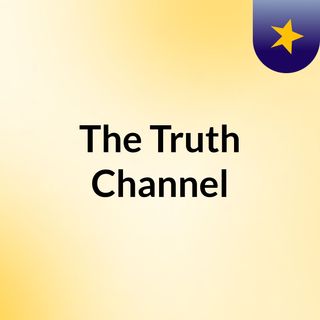 Episode 20 - The Truth Channel