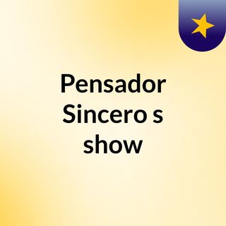 Pensador Sincero's show