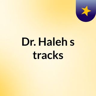 Dr. Haleh's tracks