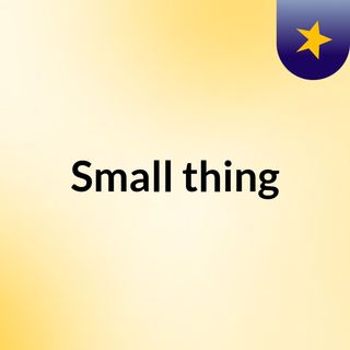 Small thing