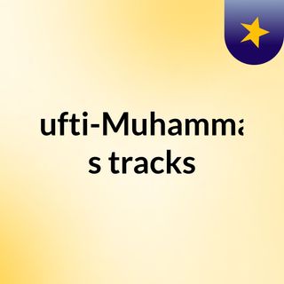 mufti-Muhammad's tracks