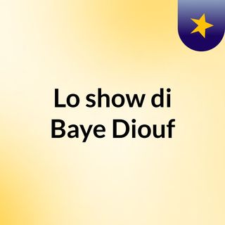 Lo show di Baye Diouf