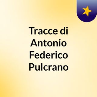 Tracce di Antonio Federico Pulcrano