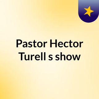 Pastor Hector Turell's show