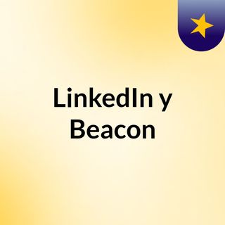LinkedIn y Beacons