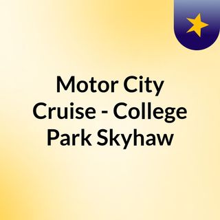 Motor City Cruise - College Park Skyhaw