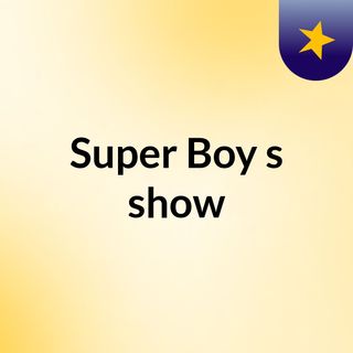 Super Boy's show