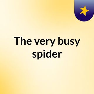 The very busy spider