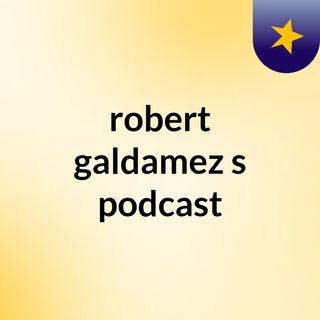 robert galdamez's podcast