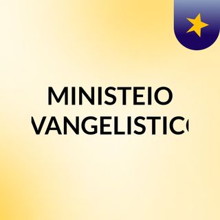 MINISTEIO EVANGELISTICO