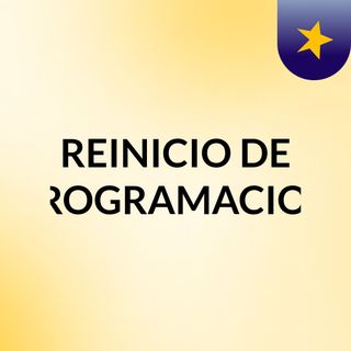 REINICIO DE PROGRAMACION