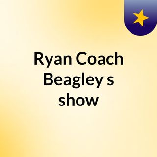Ryan 'Coach' Beagley's show
