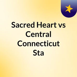Sacred Heart vs Central Connecticut Sta