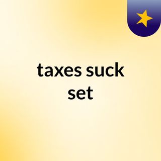 taxes suck set