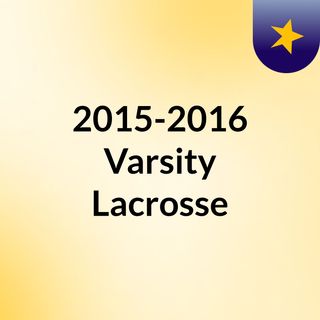 2015-2016 Varsity Lacrosse