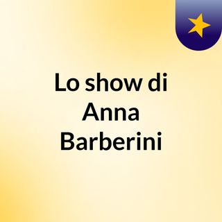 Lo show di Anna Barberini