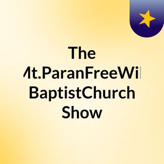 The Mt.ParanFreeWill BaptistChurch Show