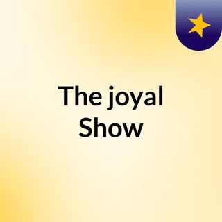 The joyal Show