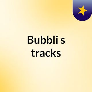 Bubbli's tracks