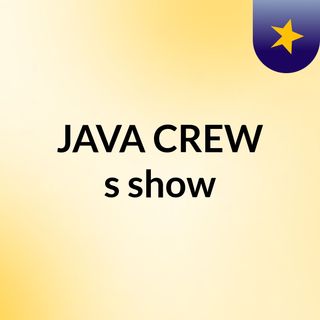 JAVA CREW's show