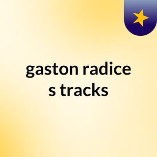 gaston radice's tracks