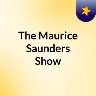 The Maurice Saunders Show
