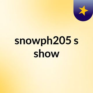 snowph205's show