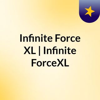 Infinite Force Xl Infinite Forcexl