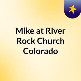 Mike at River Rock Church Colorado