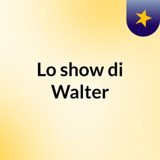 Lo show di Walter