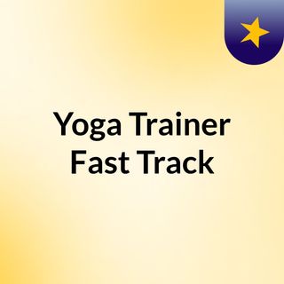 Yoga Trainer Fast Track
