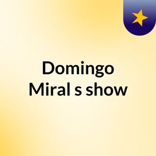 Domingo Miral's show